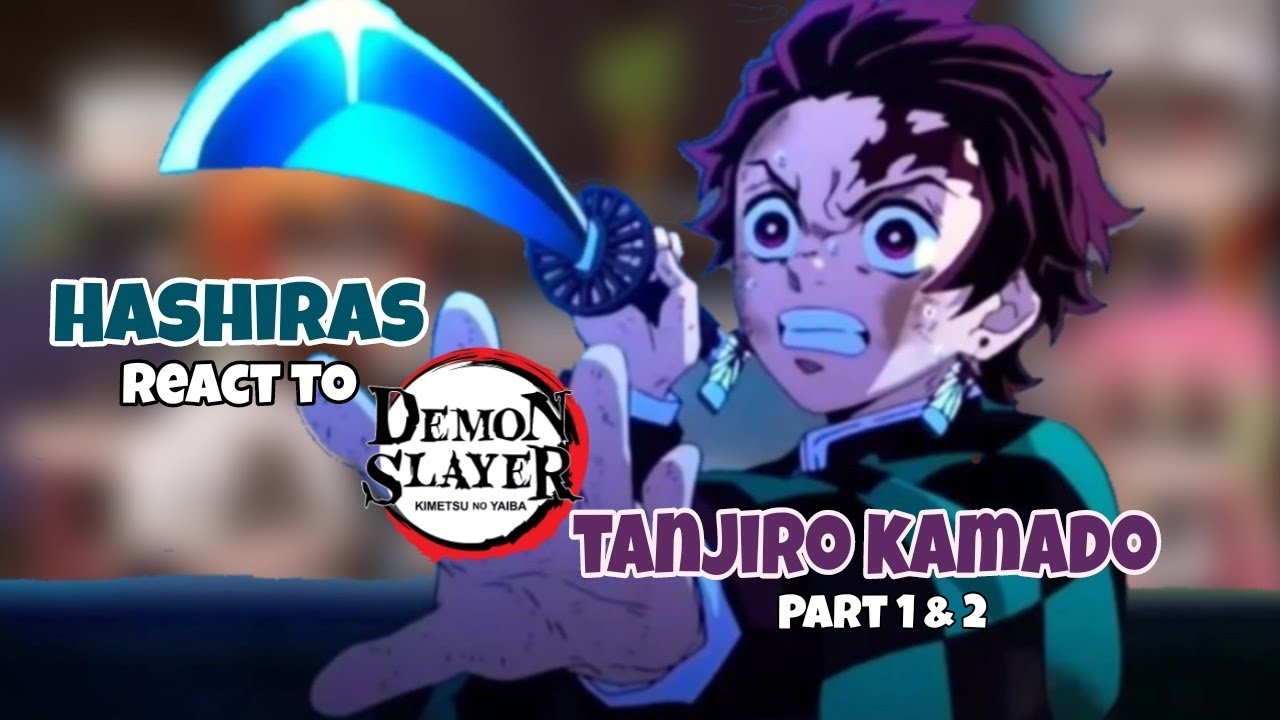 Hashiras React To Tanjiro Kamado Part Gacha React Demon